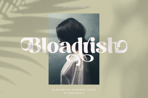 Bloadrish: A Bold Serif for Impactful Designs